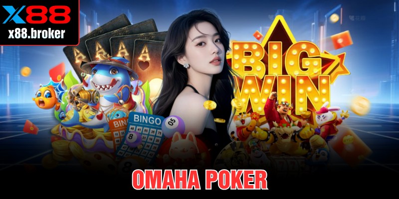 Omaha Poker Tại X88 – Đỉnh Cao Chiến Thuật Cược Bài
